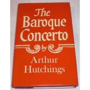  The baroque concerto (9780684160597) Arthur Hutchings 