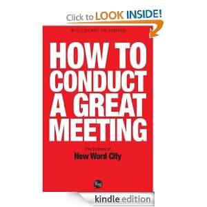 How to Conduct a Great Meeting The Editors of New Word City  