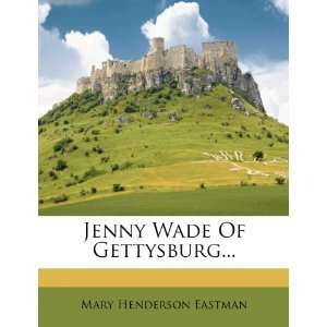  Jenny Wade Of Gettysburg (9781272754983) Mary 