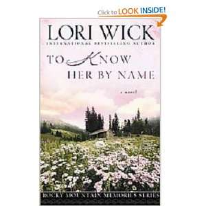 To Know Her by Name (Rocky Mountain Memories #3) Lori Wick 