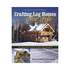  Crafting Log Homes Solar Style Book Patio, Lawn & Garden