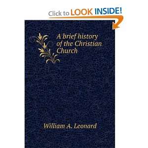  A brief history of the Christian Church William A 