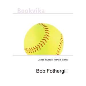  Bob Fothergill Ronald Cohn Jesse Russell Books