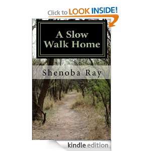 Slow Walk Home Shenoba Ray  Kindle Store