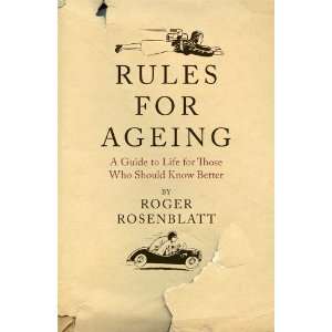  Rules for Ageing (9780715641514) Roger Rosenblatt Books