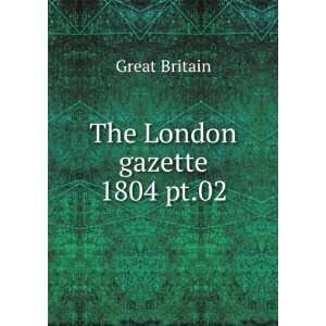  The London gazette. 1804 pt.02 Great Britain Books