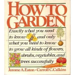  How to Garden Exactly What You Need to Knowto Grow all 