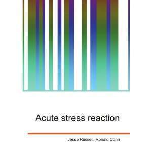  Acute stress reaction Ronald Cohn Jesse Russell Books