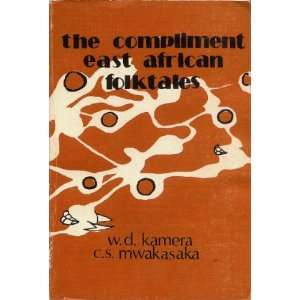  The Compliment East African Folktales W. D. Kamera 