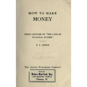  How To Make Money. Three Lectures On The Laws Of Financial 