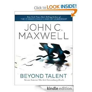 Beyond Talent Become Someone Who Gets Extraordinary Results John C 