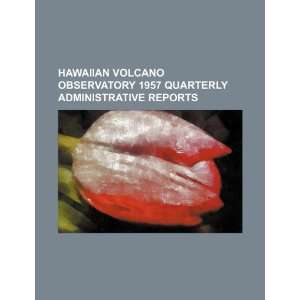  Hawaiian Volcano Observatory 1957 quarterly administrative 