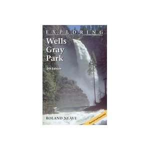  Exploring Wells Gray Park (9780968193211) Roland Neave 