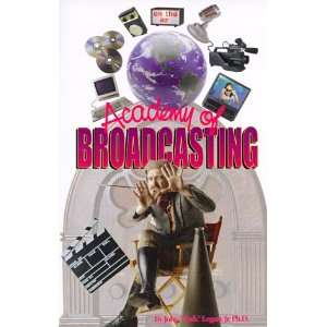  The Academy of Broadcasting (9780967650036) John A., Jr. Logan Books
