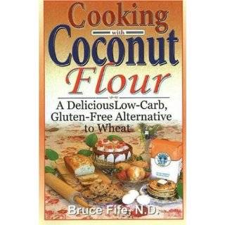 Cooking with Coconut Flour A Delicious Low Carb, Gluten Free 