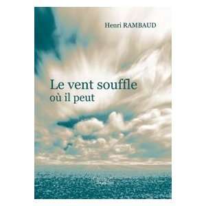  Le Vent Souffle Ou Il Peut (French Edition) (9782355084232 