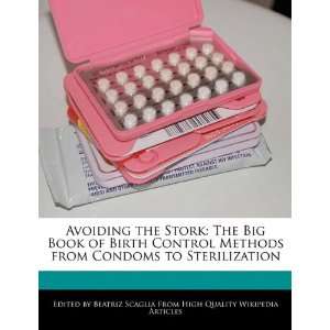  Avoiding the Stork The Big Book of Birth Control Methods 