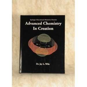  Advanced chemistry in creation Jay L Wile Books