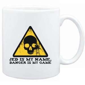 Mug White  Jed is my name, danger is my game  Male Names  