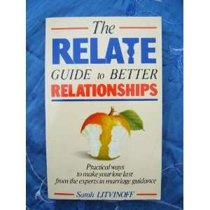 RELATE GUIDE TO BETTER RELATIONSHIPS PRACTICAL WAYS TO MAKE YOUR LOVE 