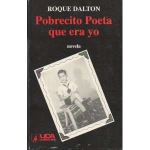  Pobrecito Poeta Que Era Yo Roque Dalton Books