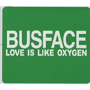  Love Is Like Oxygen Busface Music