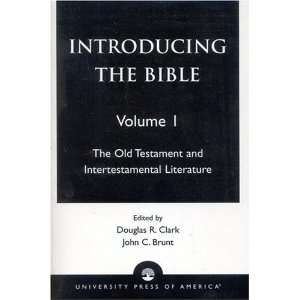 the Bible, Volume I (9780761808046) Douglas R. Clark, John C. Brunt 