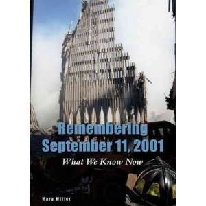  REMEMBERING SEPTEMBER 11, 2001 WHAT WE KNOW NOW by Miller 