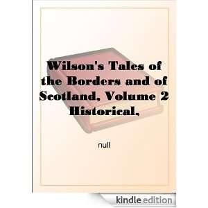 Tales of the Borders and of Scotland, Volume 2 Historical, Traditional 