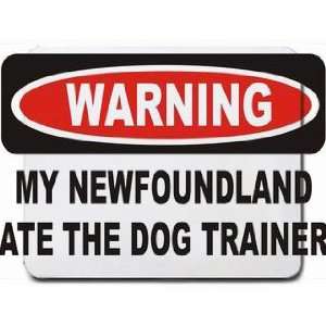   WARNING MY NEWFOUNDLAND ATE THE DOG TRAINER Mousepad