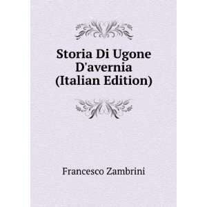  Storia Di Ugone Davernia (Italian Edition) Francesco 