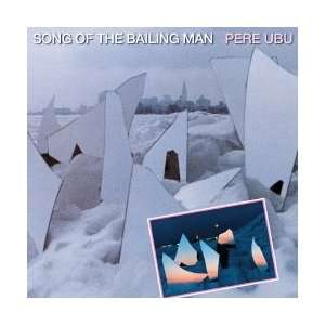  Pere Ubu/Song Of The Bailing Man Music