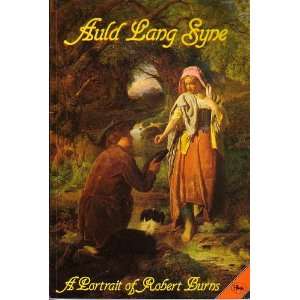  Auld Lang Syne A Portrait of Robert Burns (9780711701878 