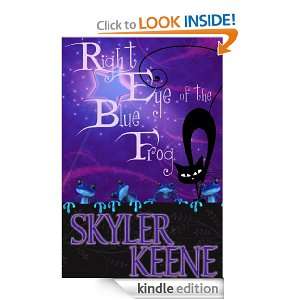 Right Eye of the Blue Frog Skyler Keene  Kindle Store