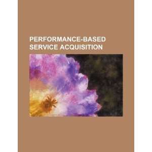  Performance based service acquisition (9781234194048) U.S 