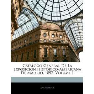  Catálogo General De La Exposición Histórico Americana De Madrid 