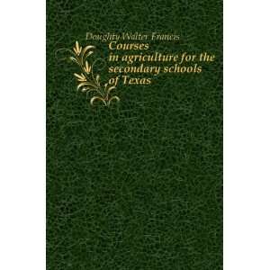  Courses in agriculture for the secondary schools of Texas 