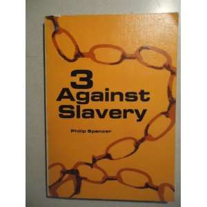  3 Against Slavery; Philip Spencer Books