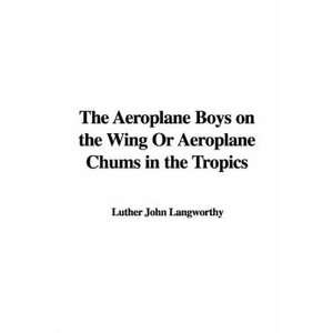  Chums in the Tropics (9781428005099) Luther John Langworthy Books