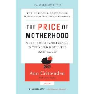  The Price of Motherhood Why the Most Important Job in the 
