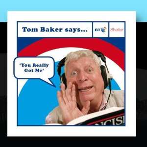  You Really Got Me Tom Baker Says Music