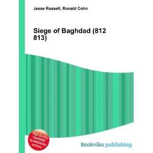  Siege of Baghdad (812 813) Ronald Cohn Jesse Russell 