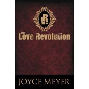    The Love Revolution [2009] (9780446538596) Joyce Meyer Books