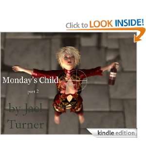 Mondays Child   Part 2 (Burn This Book Before Reading) Jael Turner 