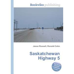  Saskatchewan Highway 5 Ronald Cohn Jesse Russell Books