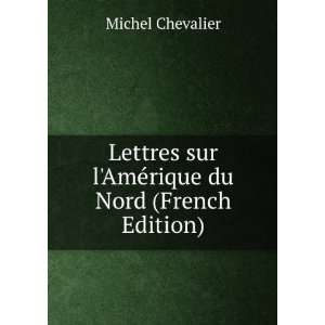  Lettres sur lAmÃ©rique du Nord (French Edition) Michel 