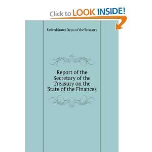 Secretary of the Treasury on the State of the Finances United States 