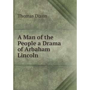  A Man of the People a Drama of Arbaham Lincoln Thomas 