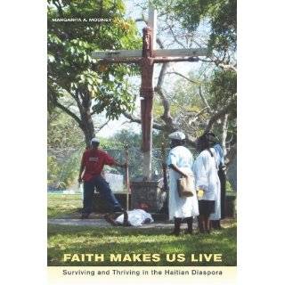 Faith Makes Us Live Surviving and Thriving in the Haitian Diaspora by 