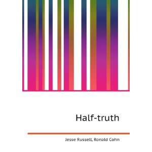  Half truth Ronald Cohn Jesse Russell Books